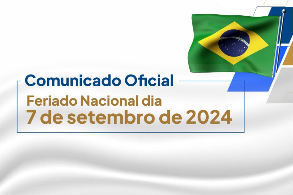 COMUNICADO OFICIAL – Feriado Nacional dia 7 de setembro de 2024